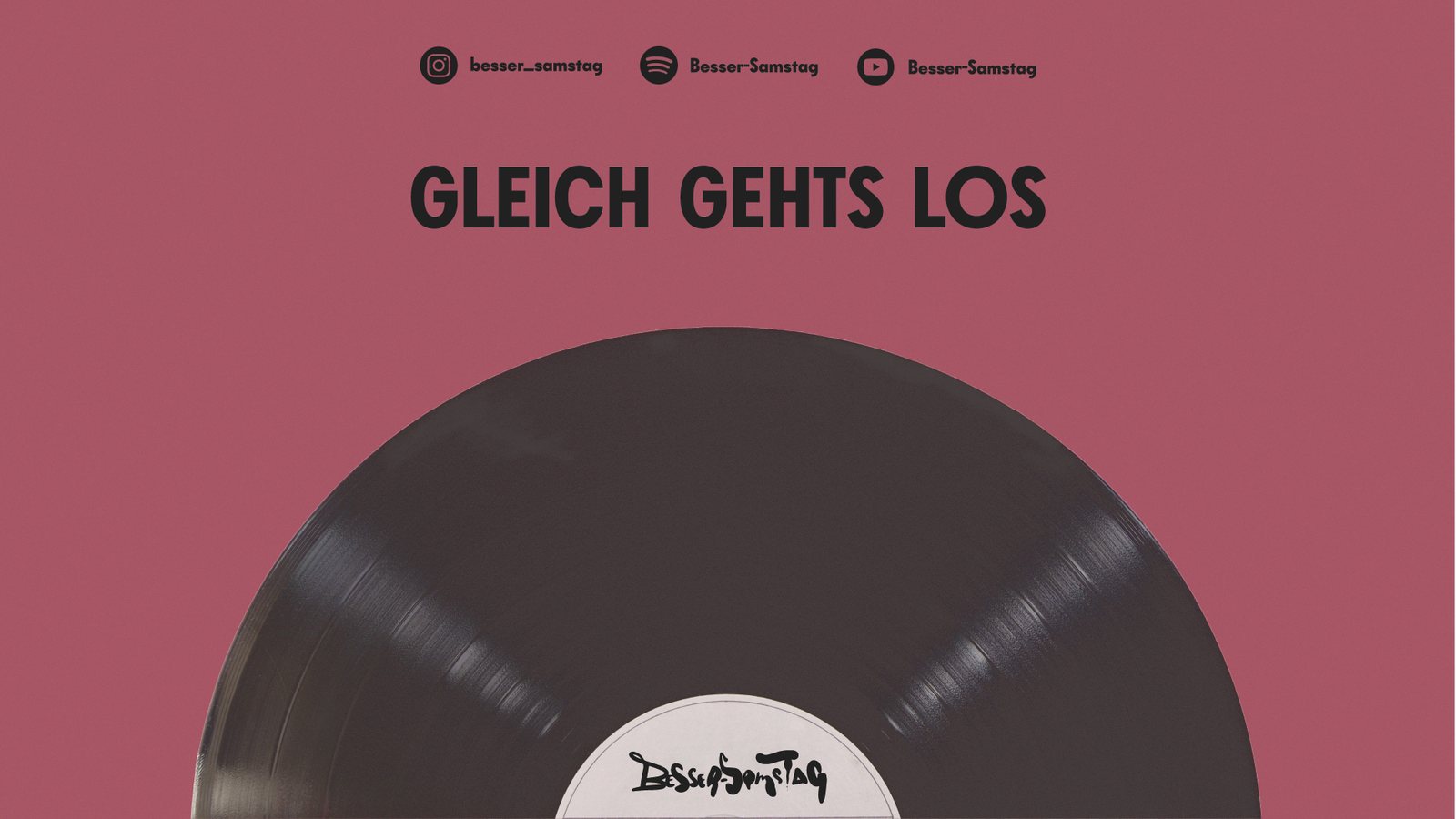 Stream overlay: Gleich gehts los, with a record and the Besser Samstag label